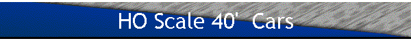 HO Scale 40'  Cars