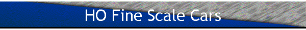 HO Fine Scale Cars